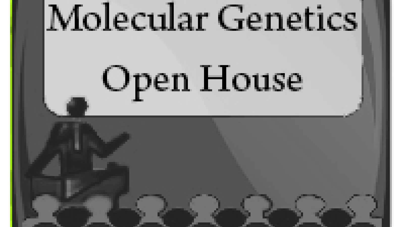 Molecular Genetics Open House